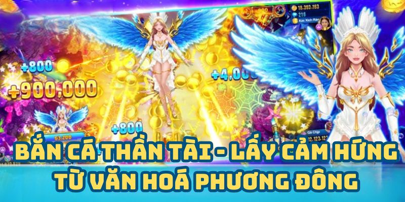 Bắn cá Thần Tài - Văn hóa phương Đông