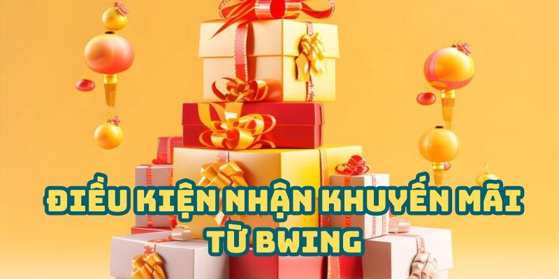 Điều kiện nhận khuyến mãi từ BWING