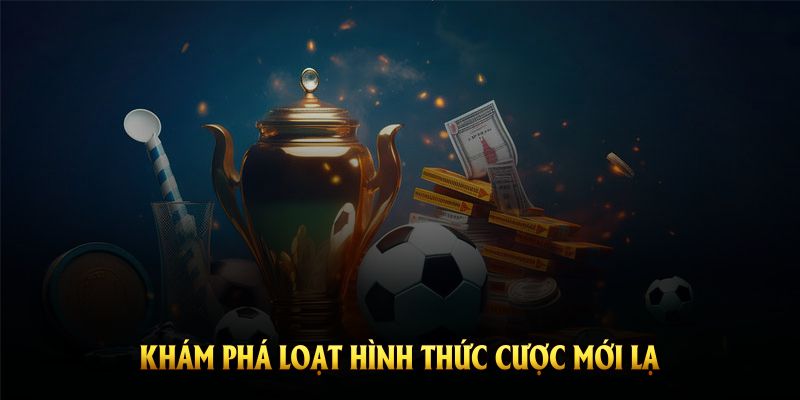 Trải nghiệm thể thao Bwing để khám phá loạt hình thức cược mới lạ