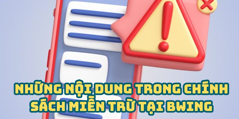Những nội dung chính trong chính sách miễn trừ tại BWING