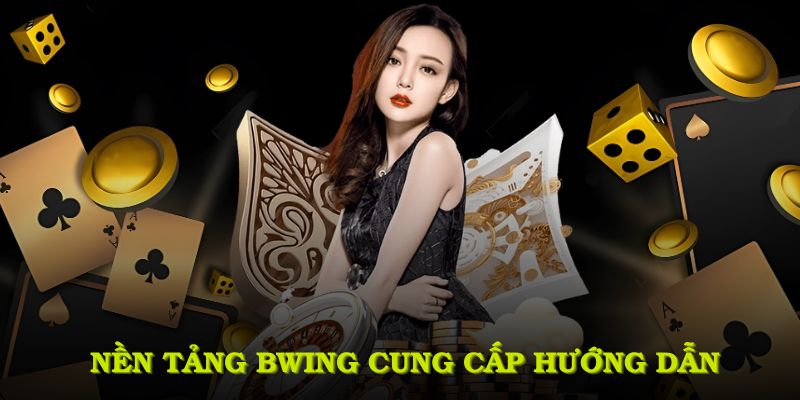 Nền tảng BWING cung cấp hướng dẫn để quá trình tham gia chóng hơn