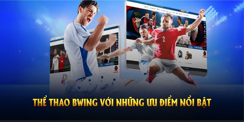 Trải nghiệm thể thao Bwing với những ưu điểm nổi bật