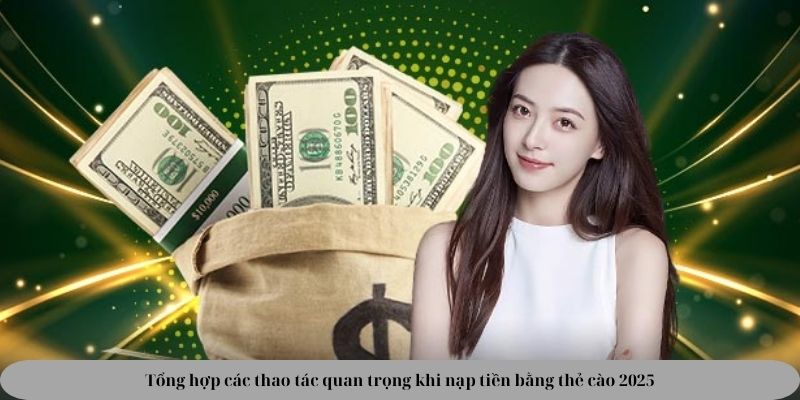 Tổng hợp các thao tác quan trọng khi nạp tiền bằng thẻ cào 2025